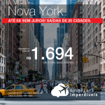 Promoção de Passagens para <b>Nova York</b>! A partir de R$ 1.694, ida e volta, COM TAXAS! Até 6x SEM JUROS! Saídas de 20 cidades. Datas até Dezembro/ 2018.