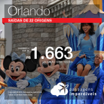 Novos Trechos! Promoção de Passagens para <b>ORLANDO</b>! A partir de R$ 1.663, ida e volta, saindo do RJ e SP; a partir de R$ 1.937, saindo de outras 20 cidades, C/TAXAS! Datas até Jun/2018! Até 6x sem juros!