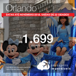 Promoção de Passagens para <b>Orlando</b>! A partir de R$ 1.699, ida e volta, COM TAXAS INCLUÍDAS! Até 5x SEM JUROS! Datas até Novembro/2018. Saídas de 22 cidades brasileiras!