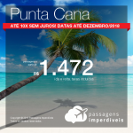 Promoção de Passagens para <b>Punta Cana</b>! A partir de R$ 1.472, ida e volta, COM TAXAS INCLUÍDAS! Até 10x SEM JUROS! Datas até Dezembro/2018.