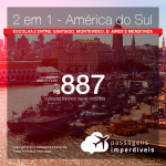 Promoção de Passagens 2 em 1 <b>América do Sul</b> – Escolha entre Buenos Aires, Mendoza, Montevideo ou Santiago! A partir de R$ 887, todos os trechos, COM TAXAS! Até 12x SEM JUROS! Datas até Dezembro/2018.