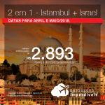 Promoção de Passagens 2 em 1 – <b>Israel + Istambul</b>! A partir de R$ 2.893, todos os trechos, COM TAXAS! Até 5x SEM JUROS! Datas para Abril e Maio/2018.