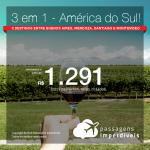 Promoção de Passagens 3 em 1 – <b>América do Sul!</b> Escolha 3 destinos entre <b>Buenos Aires, Mendoza, Santiago e Montevideo</b>! A partir de R$ 1.291, todos os trechos, COM TAXAS! Até 12x SEM JUROS! Datas até Dezembro/2018.