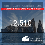 Promoção de Passagens 3 em 1 – <b>Lima + Cusco + Galápagos</b>! A partir de R$ 2.510, todos os trechos, COM TAXAS! Até 10x SEM JUROS! Datas até Janeiro/2019.