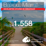 BAIXOU!!! Passagens para os <b>Estados Unidos: Miami</b>! A partir de R$ 1.556, ida e volta, COM TAXAS! Datas até NOVEMBRO/2018!