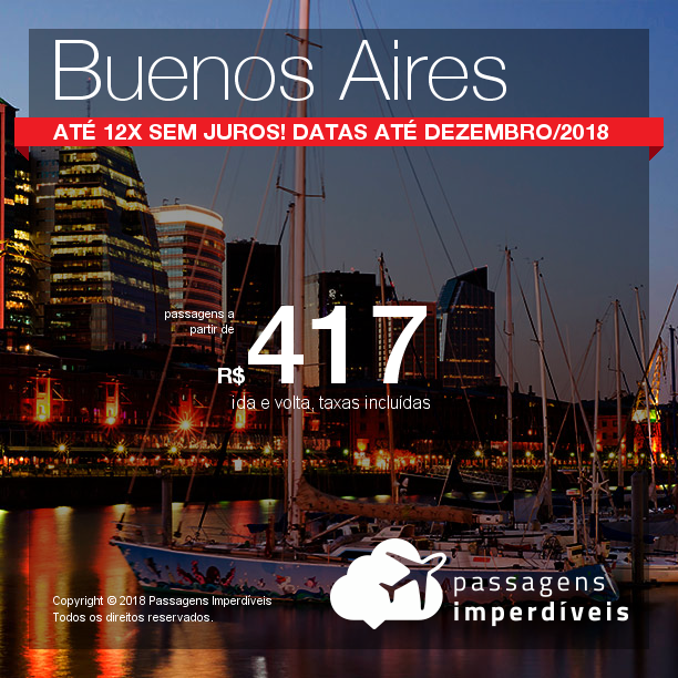 Passagens para BUENOS AIRES, saindo de 19 cidades! A partir de R$ 417, ida+volta, COM TAXAS, saindo de Foz do Iguaçu; outras origens a partir de R$ 820, ida+volta, COM TAXAS! Datas até Dezembro/2018, em até 12x SEM JUROS!