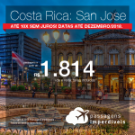 Promoção de Passagens para a <b>Costa Rica: San Jose</b>! A partir de R$ 1.814, ida e volta, COM TAXAS INCLUÍDAS! Até 10x SEM JUROS! Datas até Dezembro/2018.