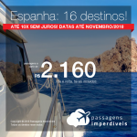 Promoção de Passagens para a <b>Espanha: 16 destinos</b>! A partir de R$ 2.160, ida e volta, COM TAXAS INCLUÍDAS! Até 10x SEM JUROS! Datas até Novembro/2018. 18 origens.