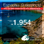 Promoção de Passagens para a <b>Espanha: Barcelona, Bilbao, Ibiza, Madri, Malaga, Sevilha, Valencia, Vigo</b>! A partir de R$ 1.954, ida e volta, COM TAXAS INCLUÍDAS! Até 10x SEM JUROS! Datas até Janeiro/2019!