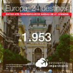 Passagens em promoção para a EUROPA: 24 destinos, com valores a partir de R$ 1.953, ida e volta, C/ TAXAS INCLUÍDAS! Até 3x SEM JUROS! Datas até Fevereiro/2019. Saídas de 27 origens!