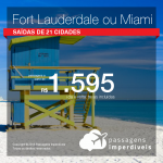 Promoção de Passagens para os <b>ESTADOS UNIDOS: Fort Lauderdale, Miami</b>! A partir de R$ 1.595, ida e volta, COM TAXAS INCLUÍDAS!