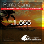 Promoção de Passagens para <b>Punta Cana</b>! A partir de R$ 1.565, ida e volta, COM TAXAS! Até 10x SEM JUROS! Datas até Janeiro/2019.