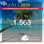 Promoção de Passagens para <b>Punta Cana</b>, a partir de R$ 1.514, e Ano Novo a partir de  R$ 2.159, ida e volta, COM TAXAS INCLUÍDAS! Até 10x SEM JUROS! Saídas de 41 origens! Até Dezembro/2018.