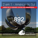 Promoção de Passagens 2 em 1 para a <b>América do Sul</b> – Escolha entre Buenos Aires, Mendoza, Montevideo ou Santiago! A partir de R$ 892, todos os trechos, COM TAXAS! Até 12x SEM JUROS! Datas até Janeiro/2019. Saídas de 18 origens.