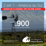 Promoção de Passagens 2 em 1 <b>América do Sul</b> – Escolha 2 entre Buenos Aires, Mendoza, Montevideo ou Santiago! A partir de R$ 900, todos os trechos, COM TAXAS! Até 12x SEM JUROS! Datas até Dezembro/2018. Saídas de 10 origens.