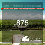 Promoção de Passagens 2 em 1 para Argentina, Chile ou Uruguai – Escolha 2 entre <b>Buenos Aires, Mendoza, Montevideo e Santiago</b>! A partir de R$ 875, todos os trechos, COM TAXAS! Até 12x SEM JUROS! Datas até Janeiro/2019.