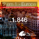 MUITO BOM! Promoção de Passagens 2 em 1 <b>Europa</b> – Escolha entre Lisboa, Madri, Milão, Porto ou Roma! A partir de R$ 1.846, todos os trechos, COM TAXAS! Até 10x SEM JUROS!