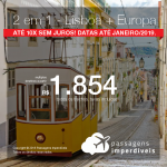 IMPERDÍVEL! Promoção de Passagens 2 em 1 <b>Lisboa + Europa</b> – A partir de R$ 1.854, todos os trechos, COM TAXAS! Até 10x SEM JUROS! Datas até Janeiro/2019.