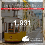 Promoção de Passagens 2 em 1 – <b>Portugal + Europa: 19 destinos</b>! A partir de R$ 1.931, todos os trechos, COM TAXAS! Até 10x SEM JUROS! Datas até Dezembro/2018.