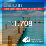 Promoção de Passagens para o <b>México: CANCÚN</b>! A partir de R$ 1.708, ida e volta, COM TAXAS INCLUÍDAS! Até 6x SEM JUROS! Datas até Janeiro/2019. Saídas de 38 origens.