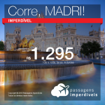 CORRE!!! IMPERDÍVEL!!! Passagens para <b>Espanha: Madri</b>, com valores a partir de R$ 1.294, ida e volta, C/ TAXAS INCLUÍDAS!