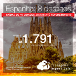 Promoção de Passagens para a <b>Espanha: 8 destinos</b>! Saída de Salvador a partir de R$ 1.791, e outras cidades a partir de R$ 2.267, ida e volta, COM TAXAS INCLUÍDAS! Até 10x SEM JUROS! Datas até Fevereiro/2019.