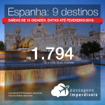 Promoção de Passagens para <b>ESPANHA: 9 destinos</b>! A partir de R$ 1.794, ida e volta, COM TAXAS! Até 12x SEM JUROS! Datas até Fevereiro/2019. Saídas de 16 origens.