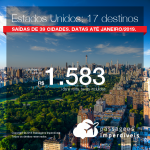 Promoção de Passagens para os <b>Estados Unidos: 17 destinos</b>! A partir de R$ 1.583, ida e volta, COM TAXAS INCLUÍDAS! Até 6x SEM JUROS! Datas até Janeiro/2019. Saídas de 39 origens.