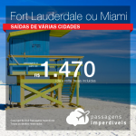 Promoção de Passagens para <b>Fort Lauderdale ou Miami</b>! A partir de R$ 1.470, ida e volta, COM TAXAS!