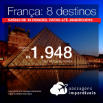 Promoção de Passagens para a <b>França: 8 destinos</b>! A partir de R$ 1.948, ida e volta, COM TAXAS INCLUÍDAS! Até 12x SEM JUROS! Datas até Janeiro/2019. Saídas de 10 origens.