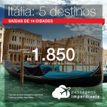 Passagens em promoção para a Itália: Bologna, Florenca, Milao, Roma ou Veneza, com valores a partir de R$ 1.850, ida e volta, C/ TAXAS INCLUÍDAS!