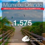 Promoção de Passagens para os <b>Estados Unidos: Miami ou Orlando</b>! A partir de R$ 1.575, ida e volta, COM TAXAS INCLUÍDAS! Até 5x SEM JUROS! Saídas de 25 origens. Datas até Dezembro/2018.