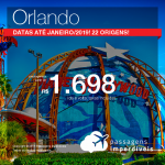 Promoção de Passagens para <b>Orlando</b>! A partir de R$ 1.698, ida e volta, COM TAXAS INCLUÍDAS! Até 10x SEM JUROS! Datas até Janeiro/2019! 22 origens!