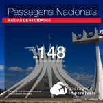 Seleção de <b>PASSAGENS NACIONAIS</b> em promoção! Valores a partir de R$ 148, ida e volta!