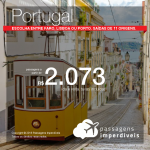 Promoção de Passagens para <b>Portugal: Faro, Lisboa ou Porto</b>! A partir de R$ 2.073, ida e volta, COM TAXAS INCLUÍDAS! Até 12x SEM JUROS! Datas até Fevereiro/2019. Saídas de 11 origens.