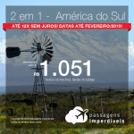 Passagens 2 em 1 – <b>América do Sul</b> – Escolha entre Buenos Aires, Mendoza ou Santiago! A partir de R$ 1.051, todos os trechos, COM TAXAS! Até 12x SEM JUROS! Datas até Fevereiro/2019!