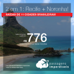 Promoção de Passagens 2 em 1 – <b>Fernando de Noronha + Recife</b>! A partir de R$ 776, todos os trechos, COM TAXAS! Saídas de 11 cidades!