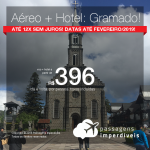 Imperdível! PASSAGEM + HOTEL para GRAMADO! A partir de R$ 396, c/taxas, em 12x s/juros de R$ 33, por pessoa! Datas até Fev/2019! 42 origens!