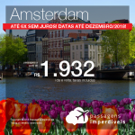 Promoção de Passagens para <b>Amsterdam</b>! A partir de R$ 1.932, ida e volta, COM TAXAS INCLUÍDAS! Até 6x SEM JUROS! Datas até Dezembro/2018!