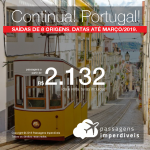 CONTINUA! Seleção de Passagens para <b>Portugal: Faro, Lisboa ou Porto</b>! A partir de R$ 2.132, ida e volta, COM TAXAS INCLUÍDAS! Datas até Março/2019.