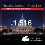 Promoção de Passagens para os <b>Estados Unidos em até 12x SEM JUROS!</b> Boston, Chicago, Las Vegas, Miami, Nova York, Orlando e mais! A partir de R$ 1.516, ida e volta, COM TAXAS! Datas até Fevereiro/2019! 45 origens!