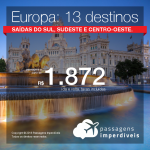 Promoção de Passagens para a <b>Europa: 13 destinos</b>! A partir de R$ 1.872, ida e volta, COM TAXAS INCLUÍDAS! Até 10x SEM JUROS! Saídas do Sul, Sudeste e Centro-Oeste.