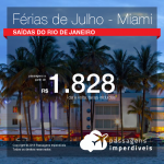 FÉRIAS DE JULHO!!! Passagens para <b>Miami</b> saindo do Rio de Janeiro! A partir de R$ 1.828, ida e volta, COM TAXAS!