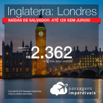 Promoção de Passagens para a <b>Inglaterra: Londres</b>! A partir de R$ 2.362, ida e volta, COM TAXAS INCLUÍDAS! Até 12x SEM JUROS! Saídas de SALVADOR!