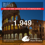 Promoção de Passagens para a <b>Itália: Milão, Roma ou Veneza</b>! A partir de R$ 1.949, ida e volta, COM TAXAS INCLUÍDAS! Até 10x SEM JUROS! Datas até Março/2019.