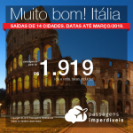 MUITO BOM!!! Promoção de Passagens para a <b>Itália: Bologna, Milão, Roma ou Veneza</b>! A partir de R$ 1.919, ida e volta, COM TAXAS INCLUÍDAS! Até 10x SEM JUROS! Datas até Março/2019. Saídas de 14 origens.