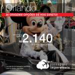 Promoção de Passagens para <b>Orlando</b>! A partir de R$ 2.140, ida e volta, COM TAXAS INCLUÍDAS! Até 10x SEM JUROS! Datas até Fevereiro/2019. 20 origens! Opções de VOO DIRETO!