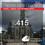 Promoção de PASSAGEM + HOTEL  para <b>Gramado</b>! A partir de R$ 415, por pessoa, com taxas! Até 10x SEM JUROS! Datas até Fevereiro/2019. Saídas de 42 origens.