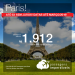 Promoção de Passagens para <b>Paris</b>! A partir de R$ 1.911, ida e volta, COM TAXAS INCLUÍDAS! Até 6x SEM JUROS! Datas até Março/2019!