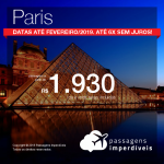 Promoção de Passagens para <b>Paris</b>! A partir de R$ 1.930, ida e volta, COM TAXAS INCLUÍDAS! Até 6x SEM JUROS! Datas até Fevereiro/2019.